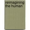 Reimagining the Human door Eleazar S. Fernandez