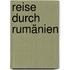 Reise durch Rumänien