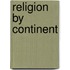 Religion by Continent