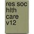 Res Soc Hlth Care V12