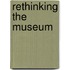 Rethinking The Museum