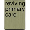 Reviving Primary Care by John Fry