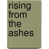 Rising From The Ashes door Peter J. Woodrow