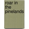 Roar In The Pinelands by Matthew Lucas