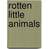 Rotten Little Animals door Kevin Shamel