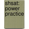 Shsat: Power Practice door Llc Learningexpress