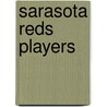 Sarasota Reds Players by Not Available