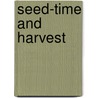 Seed-Time And Harvest by Timothy Shay Arthur