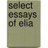 Select Essays Of Elia door Charles Lamb