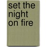 Set the Night on Fire door Libby Fischer Hellmann