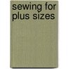 Sewing For Plus Sizes door Barbara Deckert