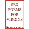 Sex Poems for Virgins by Donald Wells
