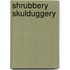 Shrubbery Skulduggery