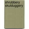 Shrubbery Skulduggery door Rebecca Lisle