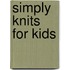 Simply Knits For Kids