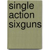 Single Action Sixguns door John Taffin