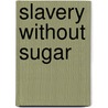 Slavery Without Sugar by Verene Shepherd