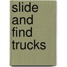 Slide and Find Trucks by Roger Priddy