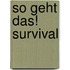 So geht das! Survival
