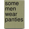 Some Men Wear Panties door Dapharoah69