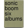 Sonic Boom Six Albums by Not Available