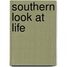 Southern Look At Life by Carrie D. Bennett