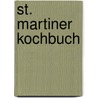 St. Martiner Kochbuch door Emilie Zeidler