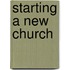 Starting a New Church