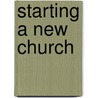 Starting a New Church door Warren Bird