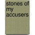 Stones Of My Accusers