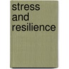Stress and Resilience door Leith Mullings