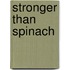 Stronger Than Spinach