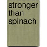 Stronger Than Spinach by Steve R. Bierly