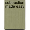 Subtraction Made Easy door Rebecca Wingard-Nelson