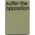 Suffer The Opposition