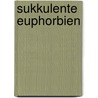Sukkulente Euphorbien by Volker Buddensiek