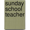 Sunday School Teacher by General Books