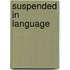 Suspended In Language