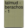 Talmud - Berachos - 1 door Zlotowitz