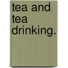 Tea And Tea Drinking. door Arthur Reade