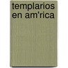 Templarios En Am'rica door Tim Wallace Murphy