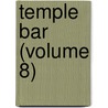 Temple Bar (Volume 8) door George Augustus Sala