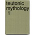 Teutonic Mythology  1