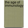 The Age Of Immunology door A. David Napier