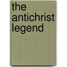 The Antichrist Legend by Wilhelm Bousset