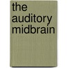 The Auditory Midbrain by M. Aitkin