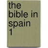 The Bible In Spain  1 door George Henry Borrow
