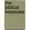 The Biblical Keepsake door Thomas Hartwell Horne