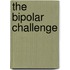 The Bipolar Challenge