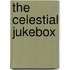 The Celestial Jukebox